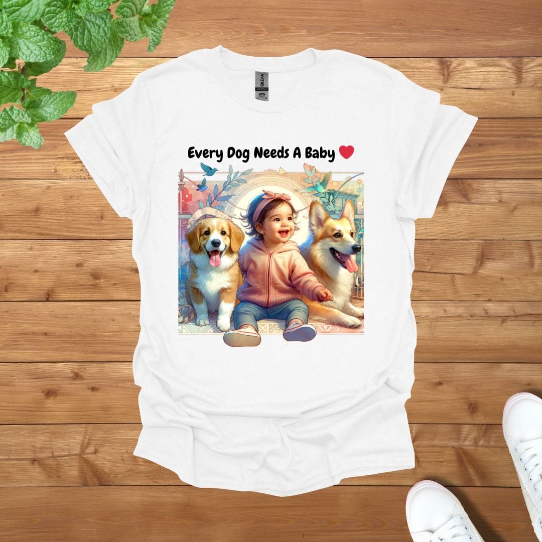 Every Dog Needs A Baby Unisex Adult T-Shirt