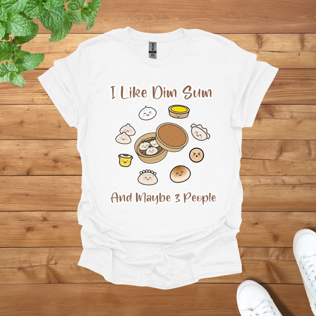 I Like Dim Sum and Maybe 3 People Unisex Adult T-Shirt