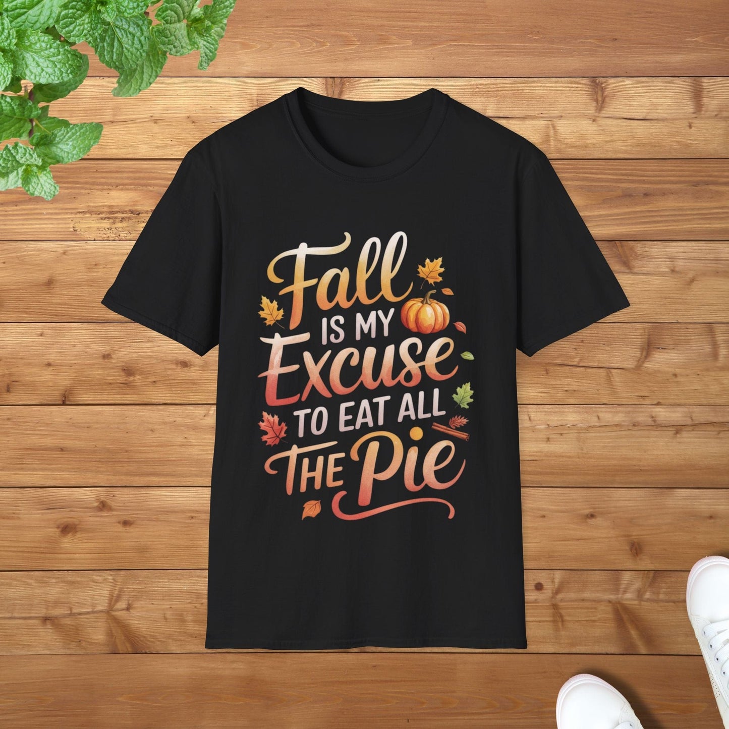 Fall Is My Excuse to Eat All the Pie Thanksgiving Edition Unisex Adult T-Shirt - Fun Thanksgiving Apparel