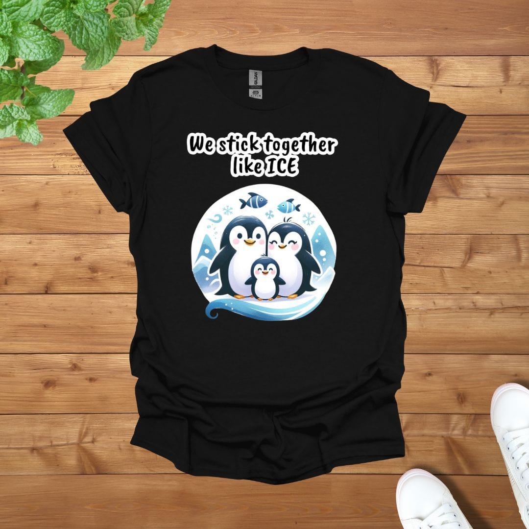 Penguin Family - We stick together like ICE Unisex Adult T-Shirt