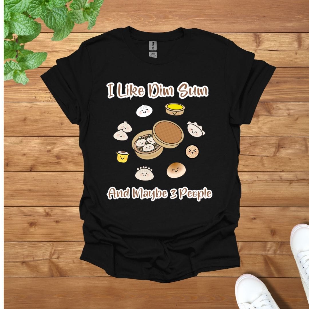 I Like Dim Sum and Maybe 3 People Unisex Adult T-Shirt