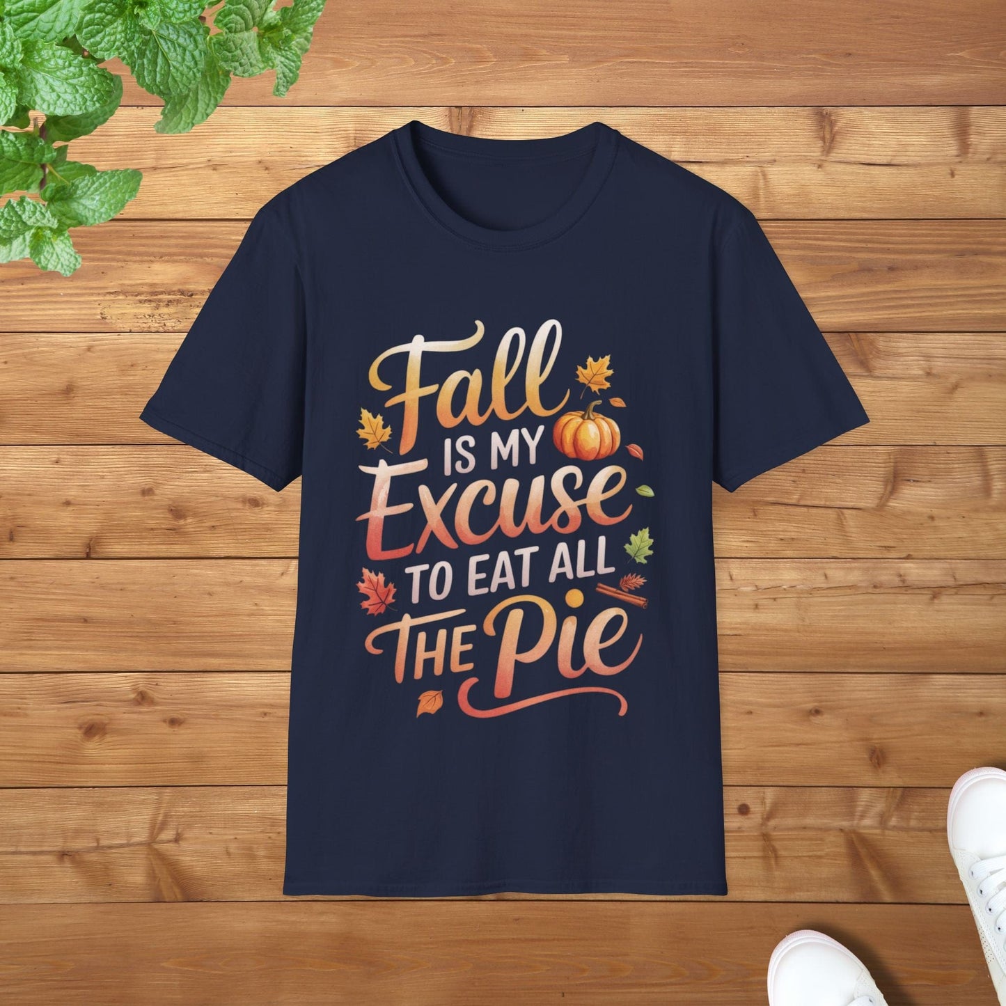 Fall Is My Excuse to Eat All the Pie Thanksgiving Edition Unisex Adult T-Shirt - Fun Thanksgiving Apparel