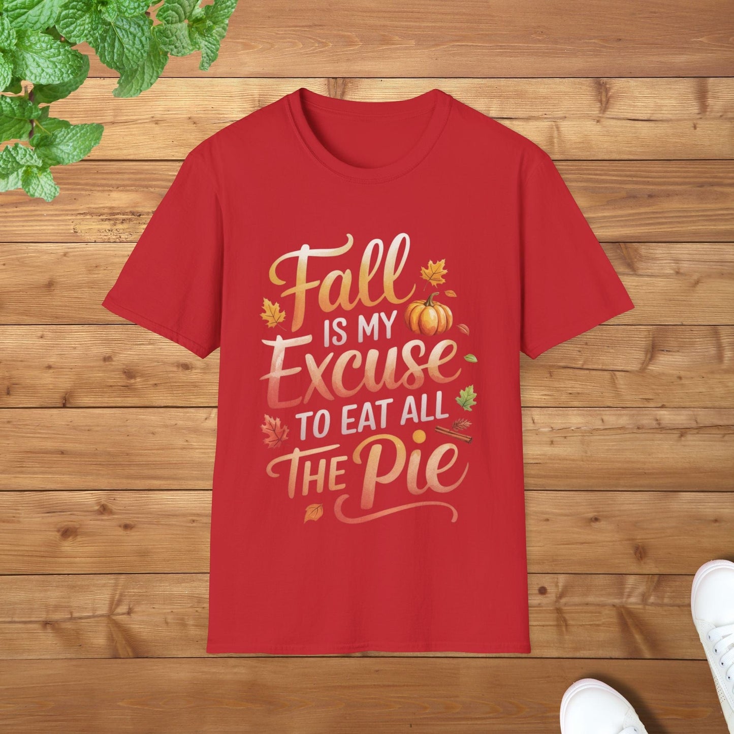 Fall Is My Excuse to Eat All the Pie Thanksgiving Edition Unisex Adult T-Shirt - Fun Thanksgiving Apparel