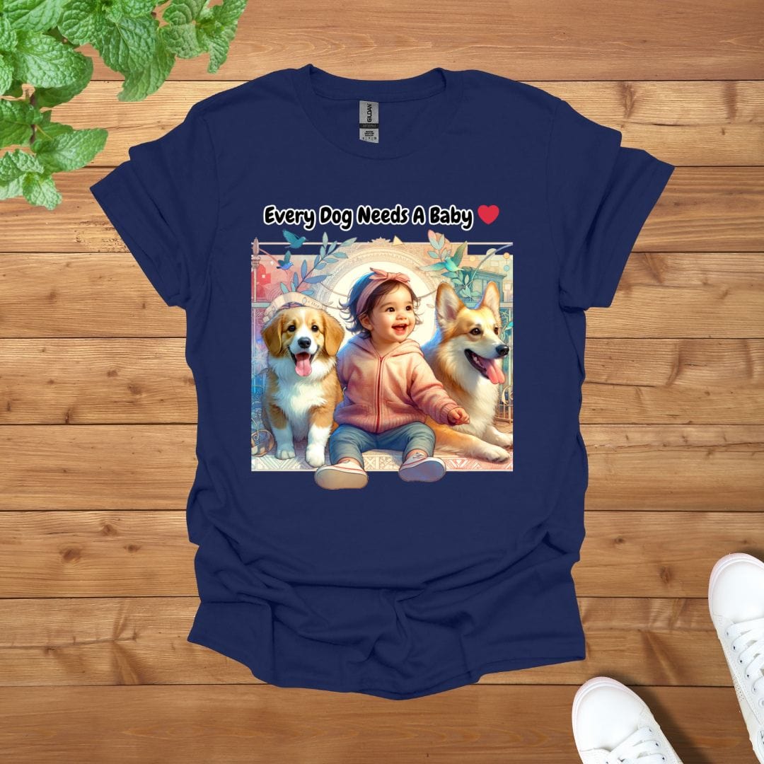 Every Dog Needs A Baby Unisex Adult T-Shirt
