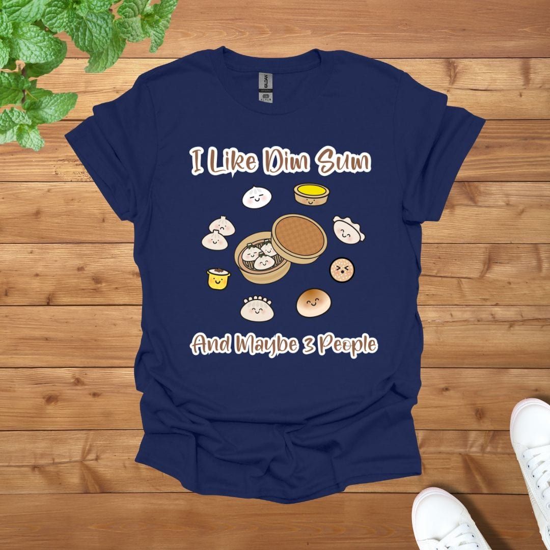 I Like Dim Sum and Maybe 3 People Unisex Adult T-Shirt