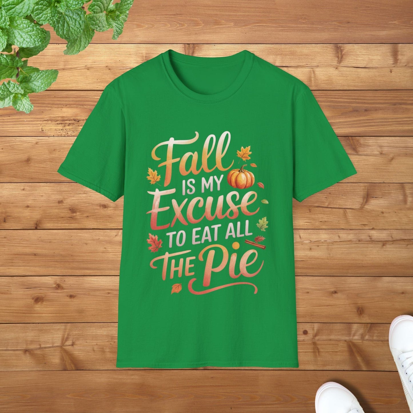 Fall Is My Excuse to Eat All the Pie Thanksgiving Edition Unisex Adult T-Shirt - Fun Thanksgiving Apparel