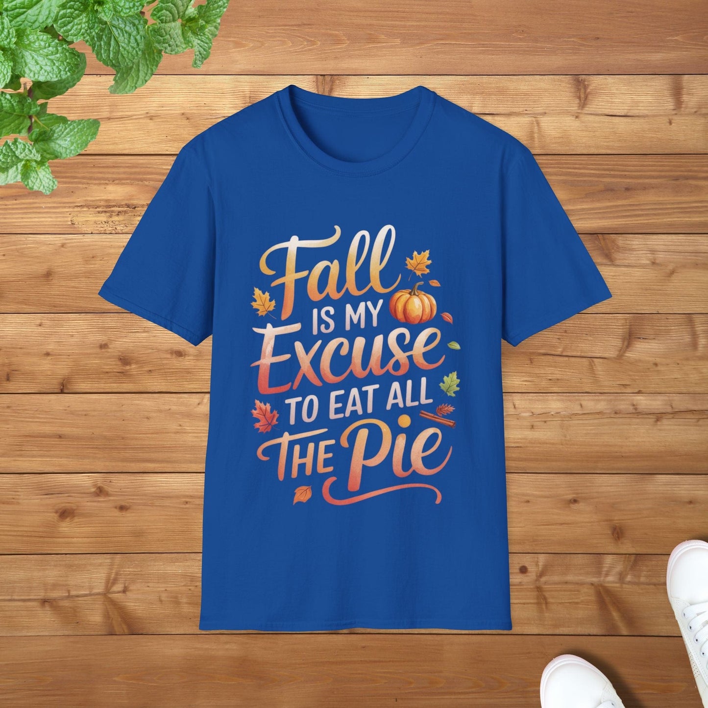 Fall Is My Excuse to Eat All the Pie Thanksgiving Edition Unisex Adult T-Shirt - Fun Thanksgiving Apparel