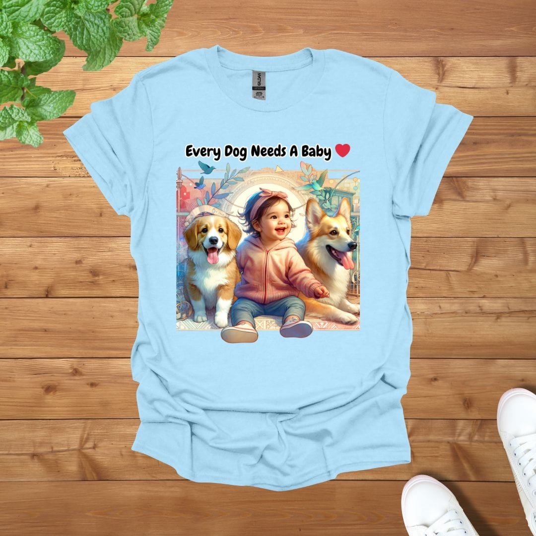 Every Dog Needs A Baby Unisex Adult T-Shirt