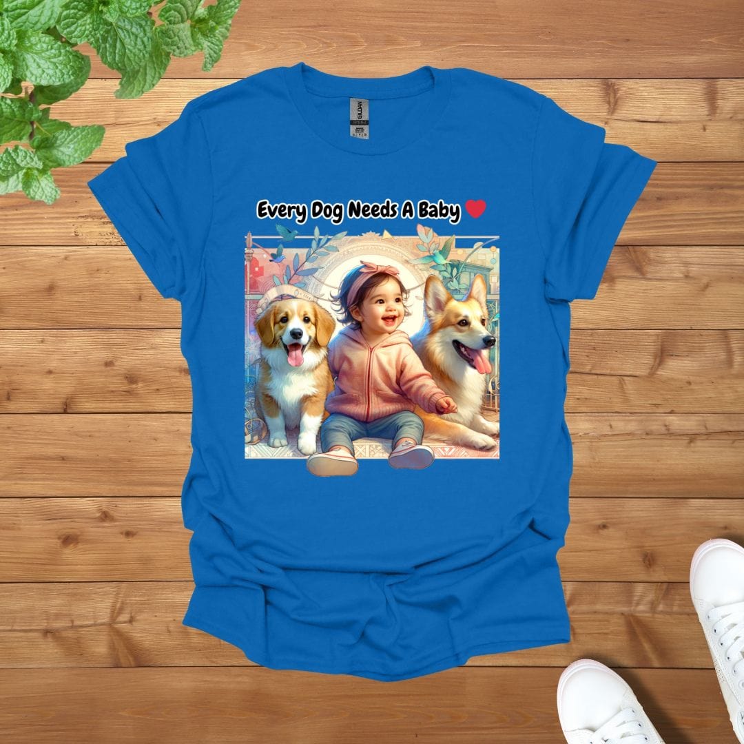 Every Dog Needs A Baby Unisex Adult T-Shirt