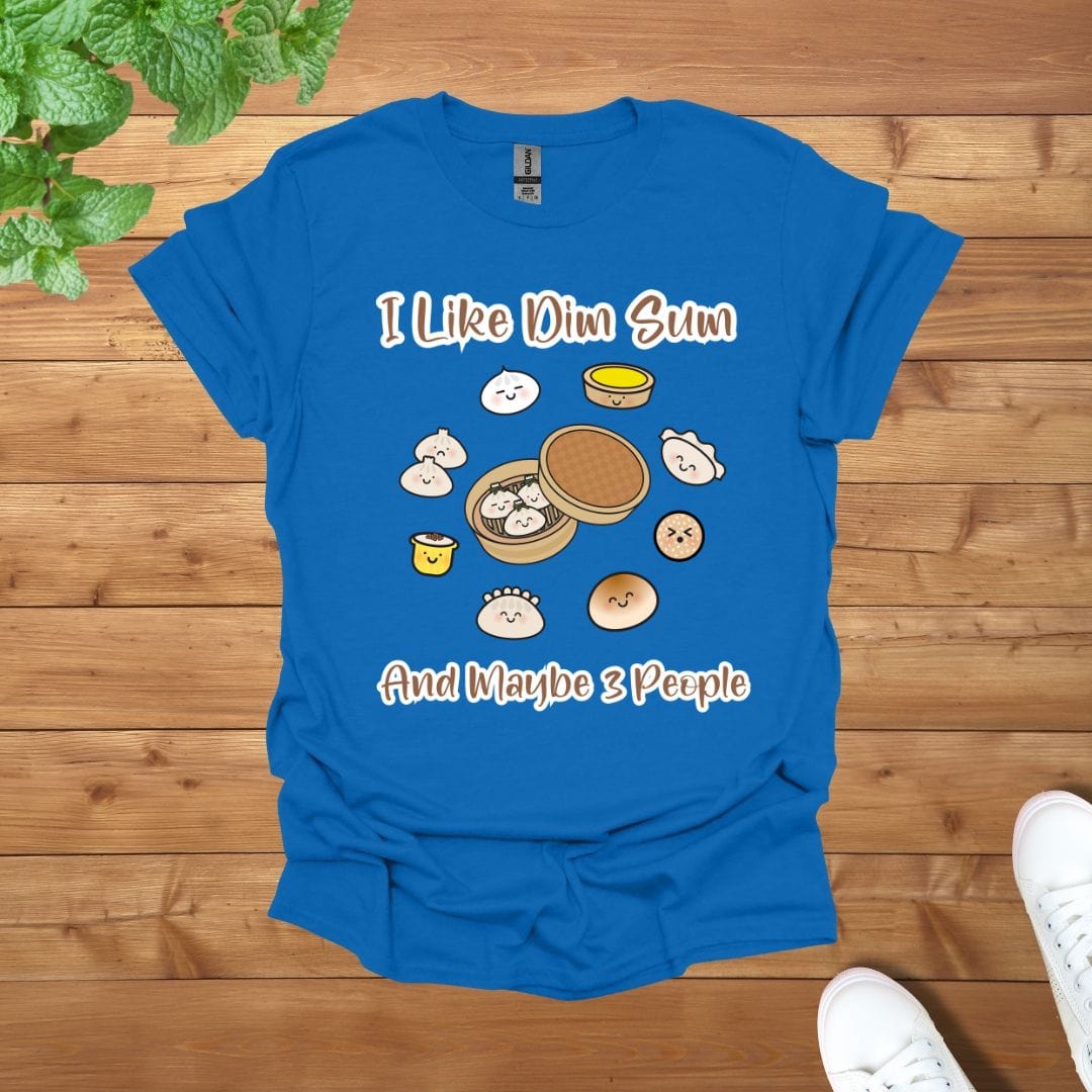 I Like Dim Sum and Maybe 3 People Unisex Adult T-Shirt