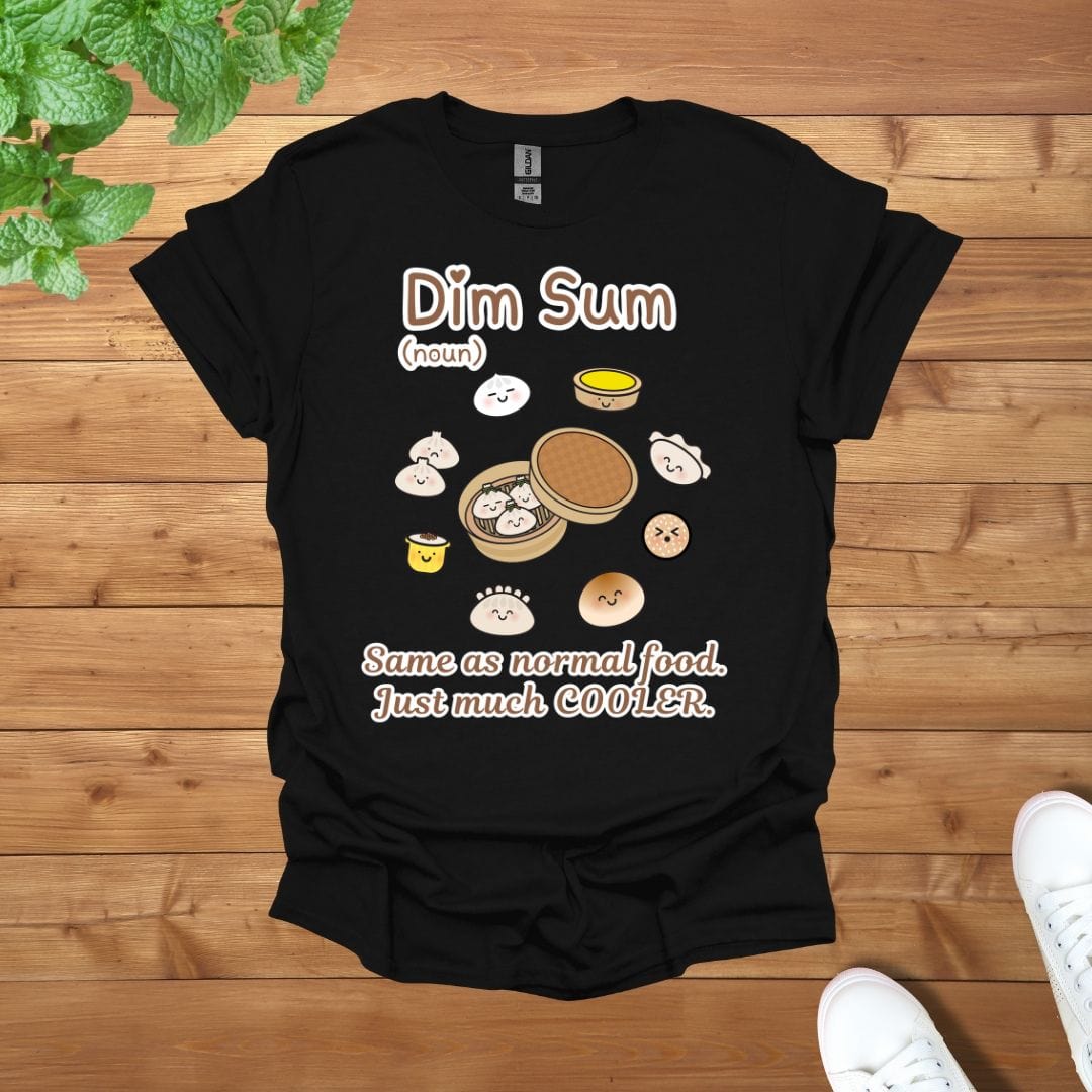 Dim Sum (noun) - Same as Normal Food. Just much COOLER Unisex Adult T-Shirt