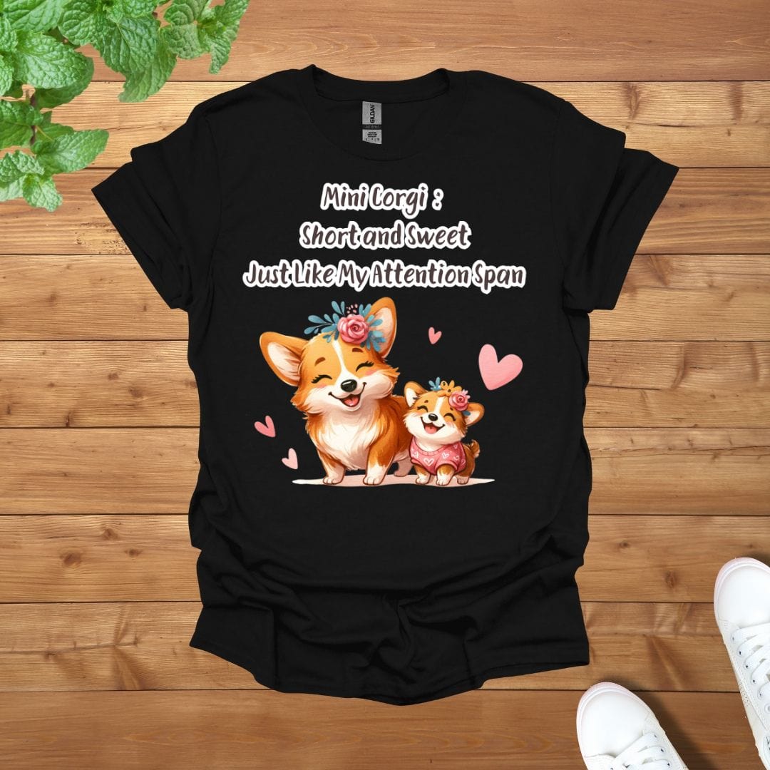Mini Corgi: Short and Sweet, Just Like My Attention Span Unisex Adult T-Shirt