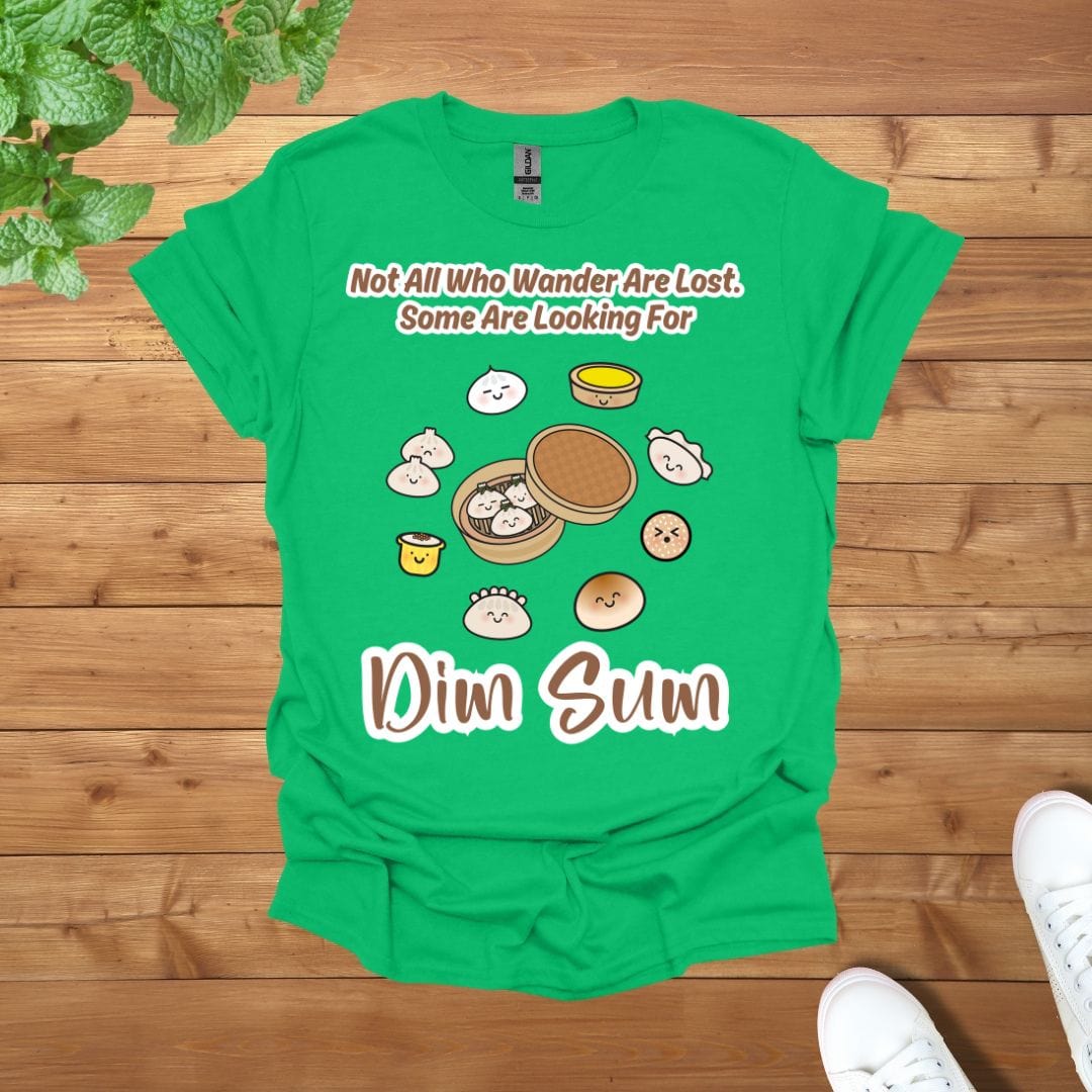 Not All Who Wander Are Lost. Some Are Looking For Dim Sum Unisex Adult T-Shirt