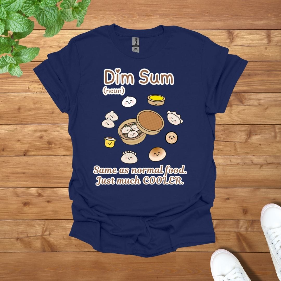 Dim Sum (noun) - Same as Normal Food. Just much COOLER Unisex Adult T-Shirt