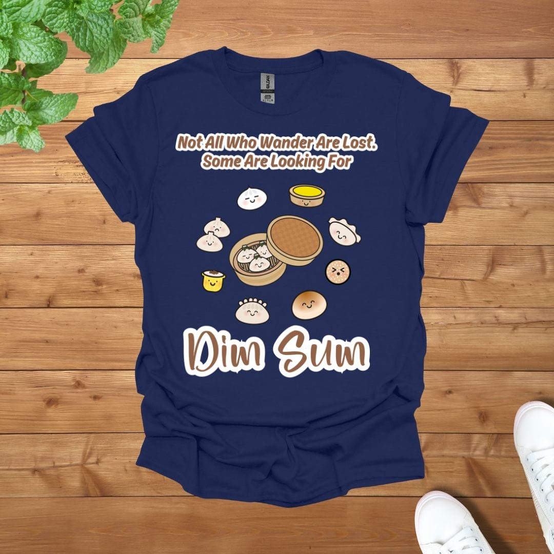 Not All Who Wander Are Lost. Some Are Looking For Dim Sum Unisex Adult T-Shirt