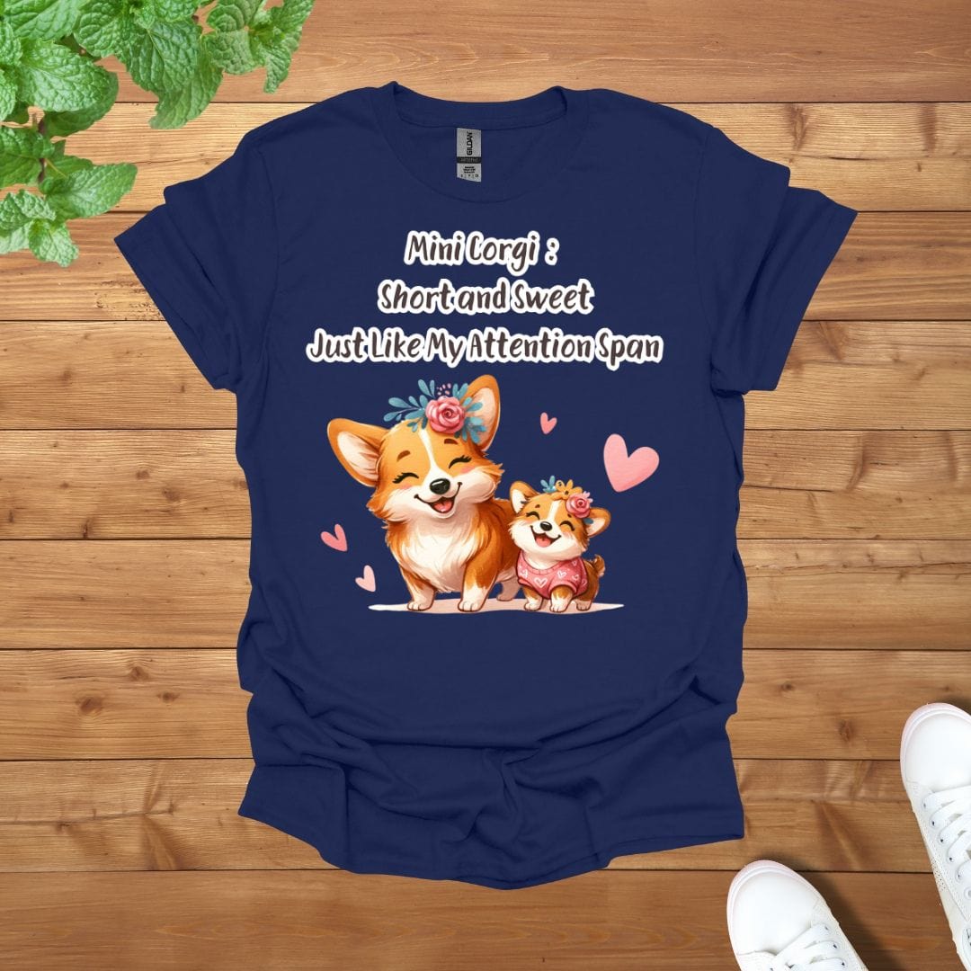 Mini Corgi: Short and Sweet, Just Like My Attention Span Unisex Adult T-Shirt