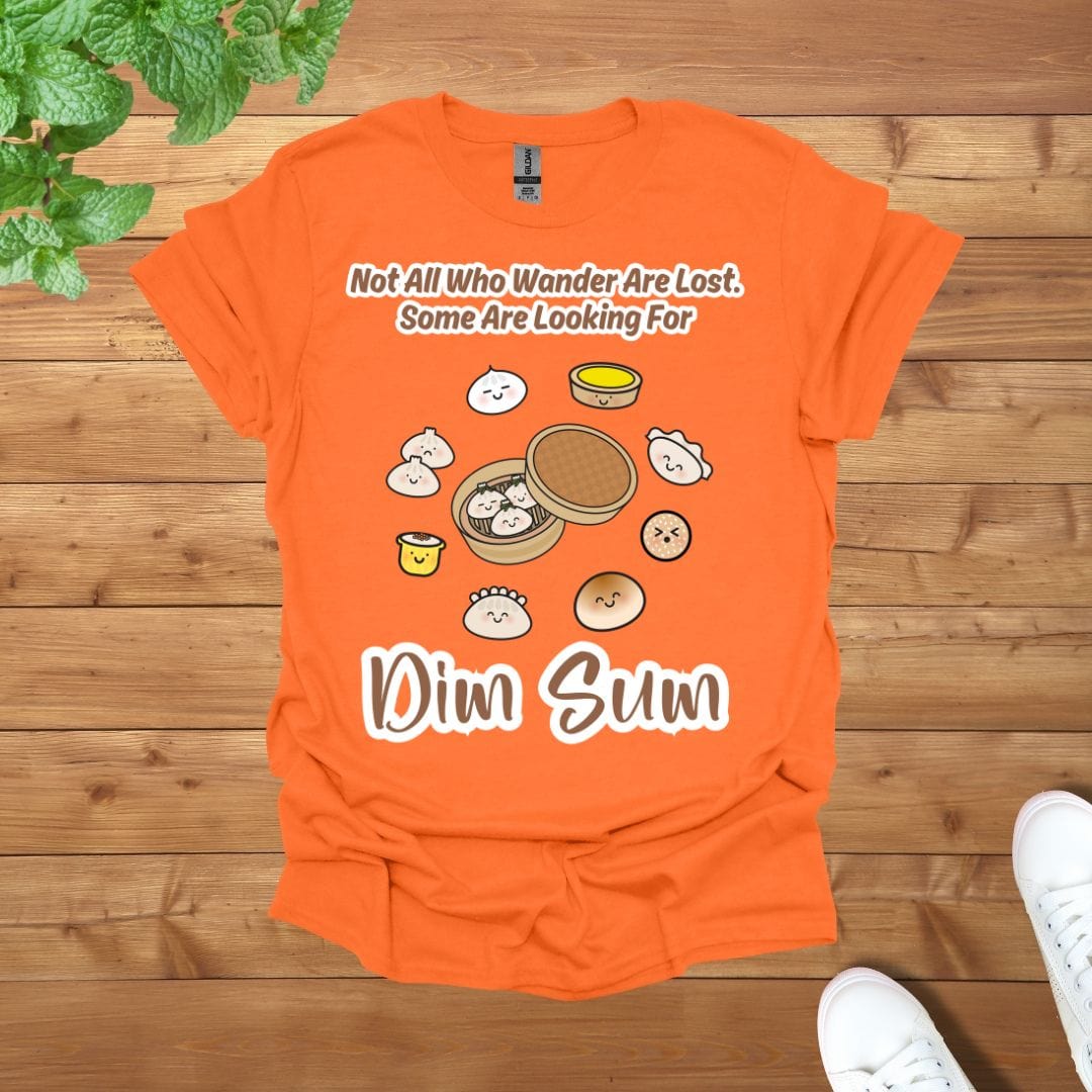 Not All Who Wander Are Lost. Some Are Looking For Dim Sum Unisex Adult T-Shirt