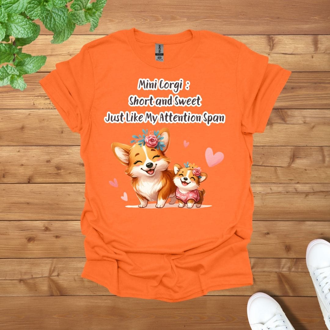Mini Corgi: Short and Sweet, Just Like My Attention Span Unisex Adult T-Shirt