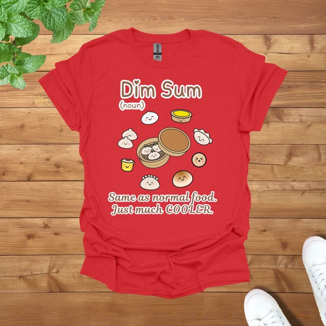 Dim Sum (noun) - Same as Normal Food. Just much COOLER Unisex Adult T-Shirt