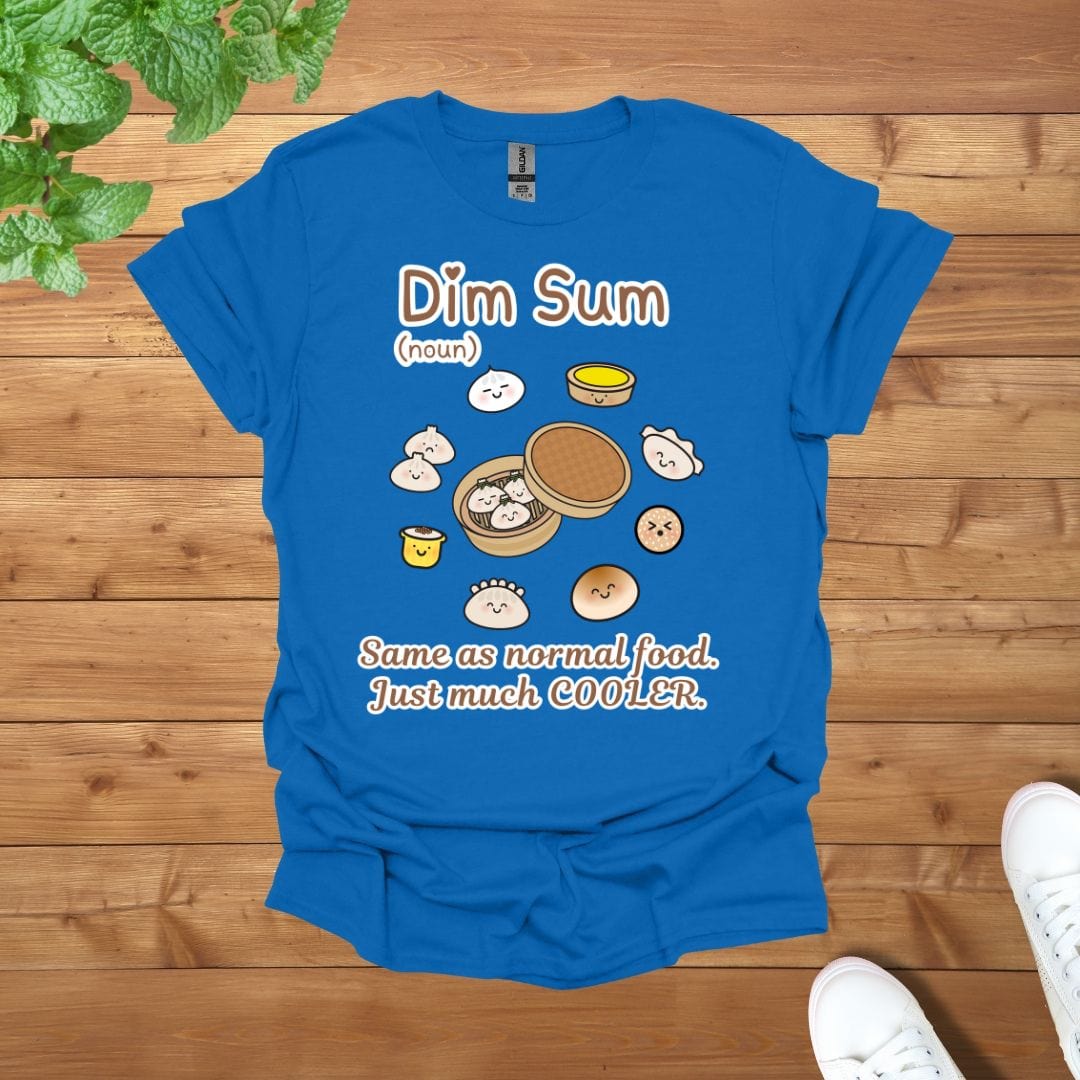 Dim Sum (noun) - Same as Normal Food. Just much COOLER Unisex Adult T-Shirt