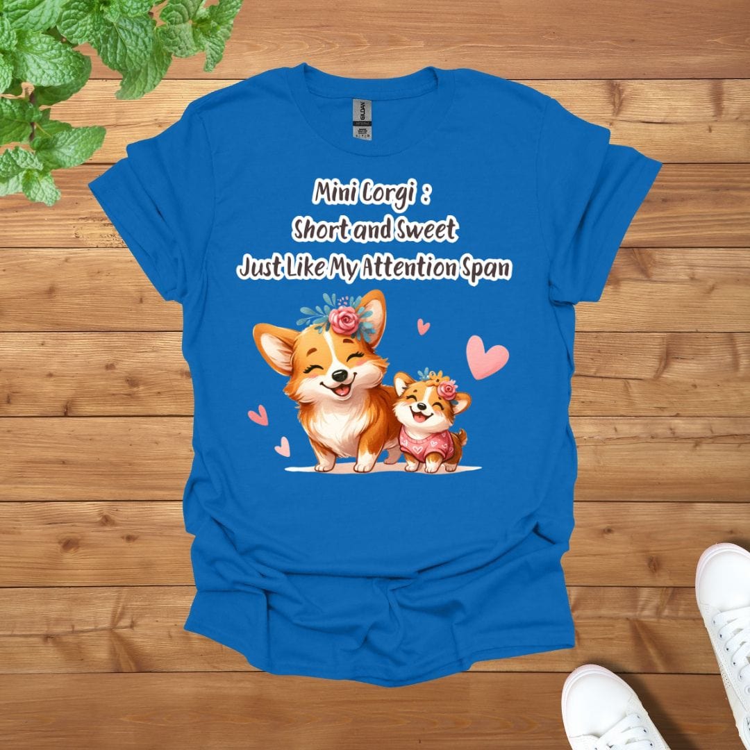 Mini Corgi: Short and Sweet, Just Like My Attention Span Unisex Adult T-Shirt