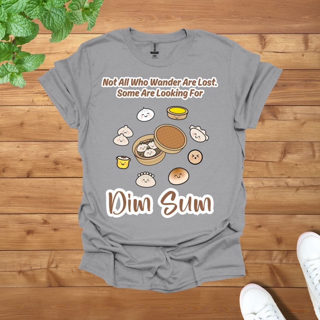 Not All Who Wander Are Lost. Some Are Looking For Dim Sum Unisex Adult T-Shirt