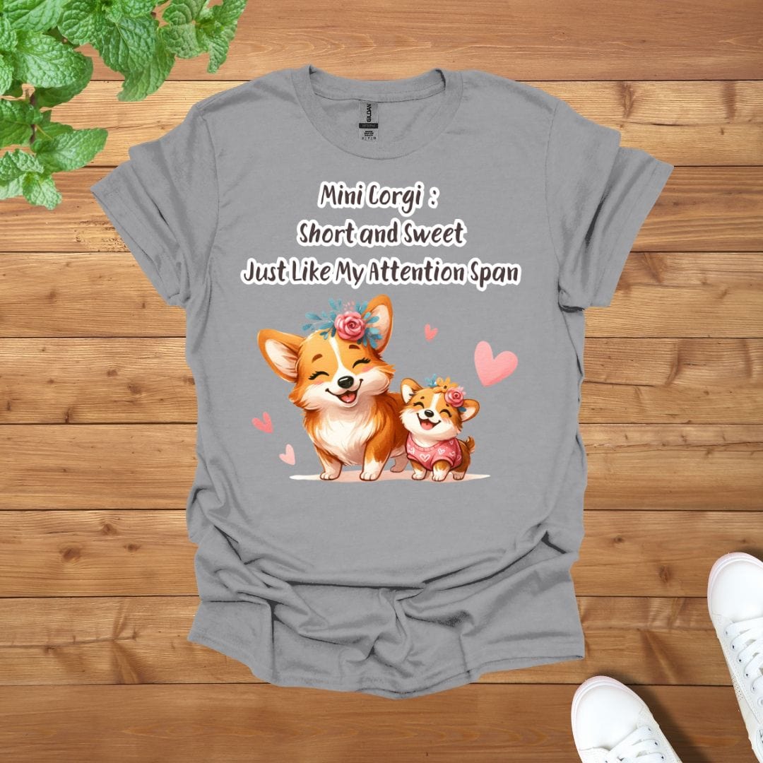 Mini Corgi: Short and Sweet, Just Like My Attention Span Unisex Adult T-Shirt