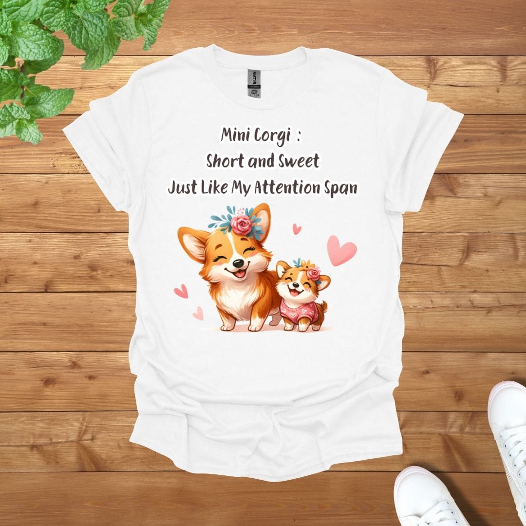 Mini Corgi: Short and Sweet, Just Like My Attention Span Unisex Adult T-Shirt